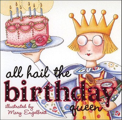 All Hail the Birthday Queen - Engelbreit, Mary