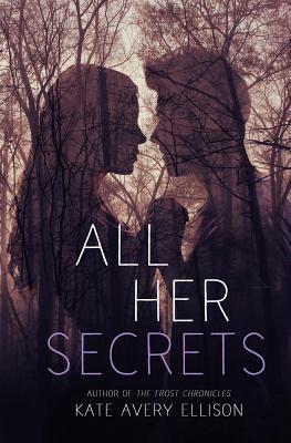 All Her Secrets - Ellison, Kate Avery