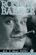 All I Ever Wrote: The Complete Works of Ronnie Barker