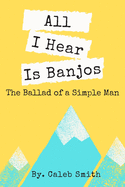 All I Hear Is Banjos: The Ballad of a Simple Man