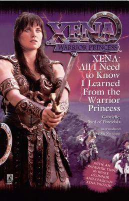 All I Need to Know I Learned from Xena: Warrior Princess - Sherman, Josepha