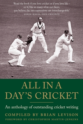 All in a Day's Cricket: An Anthology of Outstanding Cricket Writing - Levison, Brian, and Martin-Jenkins, Christopher