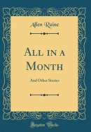 All in a Month: And Other Stories (Classic Reprint)