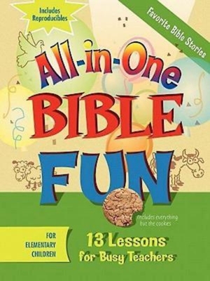 All-In-One Bible Fun for Elementary Children: Favorite Bible Stories: 13 Lessons for Busy Teachers - Abingdon Press (Creator)