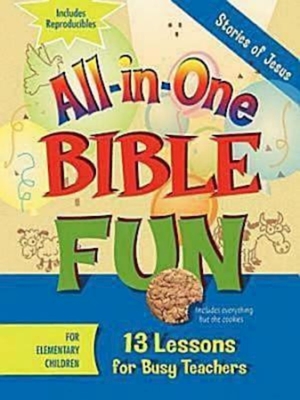 All-In-One Bible Fun for Elementary Children: Stories of Jesus: 13 Lessons for Busy Teachers - Stickler, LeeDell, and Flegal, Daphna, and Brownell, Billie (Editor)