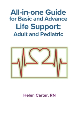 All-in-one Guide for Basic and Advance Life Support: Adult and Pediatric - Carter, Helen