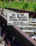 All in One Model Railroad Journal/Planner: For the Avid Model Railroad Enthusiast, B&w Interior, Double Crossing Tracks