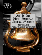 All in One Model Railroad Journal/Planner: For the Avid Model Railroad Enthusiast, B&w Interior, Train Bell