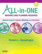 All-In-One Nursing Care Planning Resource: Medical-Surgical, Pediatric, Maternity, and Psychiatric-Mental Health - Swearingen, Pamela L