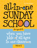 All-In-One Sunday School for Ages 4-12 (Volume 2), Volume 2: When You Have Kids of All Ages in One Classroom