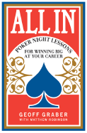 All in: Poker Night Lessons for Winning Big at Your Career