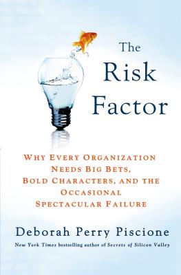 All in: Why Every Organization Needs Big Risks, Bold Characters and the Occasional Spectacular Failure - Piscione, Deborah Perry