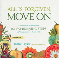 All Is Forgiven, Move on: Our Lady of Weight Loss's 101 Fat-Burning Steps on Your Way to Sveltesville