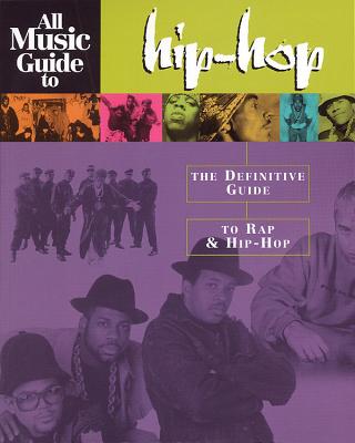 All Music Guide to Hip-Hop: The Definitive Guide to Rap & Hip-Hop - Various Authors