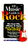 All Music Guide to Rock: The Best CDs, Albums and Tapes: Rock, Pop, Soul, Randb and Rap
