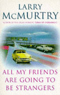 All My Friends are Going to be Strangers - McMurtry, Larry