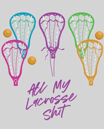 All My Lacrosse Shit: For Players and Coaches Outdoors Team Sport