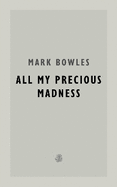 All My Precious Madness