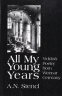 All My Young Years: Yiddish Poetry from Weimar Germany