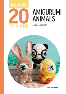 All-New Twenty to Make: Amigurumi Animals - Abbondio, Sarah
