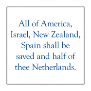 All of America, Israel, New Zealand, Spain Shall Be Saved and Half of Thee Netherlands.