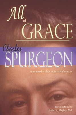 All of Grace (Annotated with Scripture References) - Bagley, Robert (Introduction by), and Spurgeon, Charles
