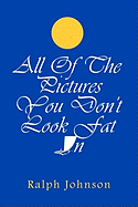 All of the Pictures You Don't Look Fat in