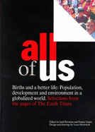 All of Us: Births and a Better Life; Population, Development and Environment in a Globalized World. Selections from the Pages of the Earth Times - Freeman, Jack (Editor), and Gupte, Pranay (Editor), and Silverstein, Louis (Designer)