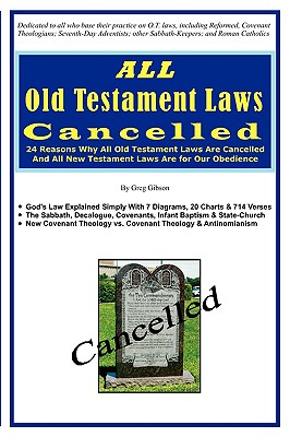 ALL Old Testament Laws Cancelled - Gibson, Greg