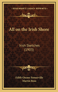 All on the Irish Shore: Irish Sketches (1903)