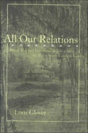 All Our Relations: Blood Ties and Emotional Bonds Among the Early South Carolina Gentry - Glover, Lorri, Dr.