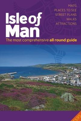 All Round Guide to the Isle of Man 2020/21 - Cowsill, Miles (Editor), and Donaldson, Sara (Editor)