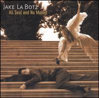 All Soul and No Money - Jake La Botz