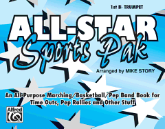 All-Star Sports Pak (an All-Purpose Marching/Basketball/Pep Band Book for Time Outs, Pep Rallies and Other Stuff): 1st B-Flat Trumpet