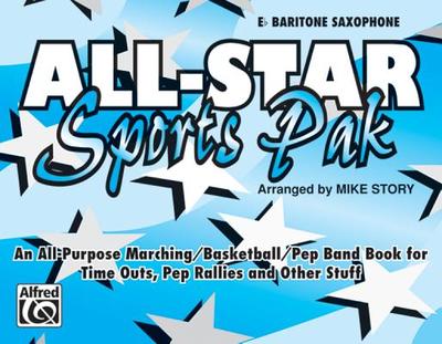All-Star Sports Pak (an All-Purpose Marching/Basketball/Pep Band Book for Time Outs, Pep Rallies and Other Stuff): E-Flat Baritone Saxophone - Story, Mike