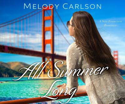 All Summer Long: A San Francisco Romance - Carlson, Melody