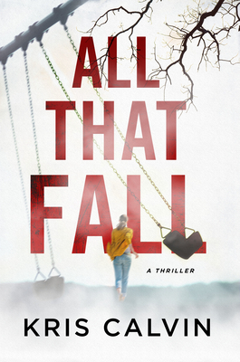 All That Fall: A Thriller - Calvin, Kris