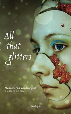 All that glitters: Wanderings & Wonderings of  a Changeling Bard - Quin, Halo