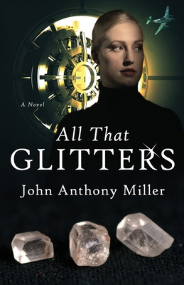 All That Glitters - Miller, John Anthony