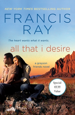 All That I Desire: A Grayson Friends Novel - Ray, Francis