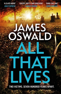 All That Lives: the gripping new thriller from the Sunday Times bestselling author - Oswald, James