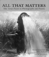 All That Matters: The Texas Plains in Photographs and Poems