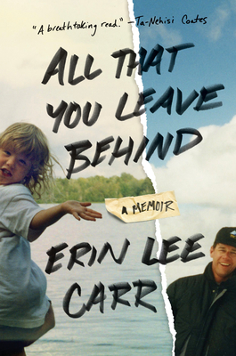 All That You Leave Behind: A Memoir - Carr, Erin Lee