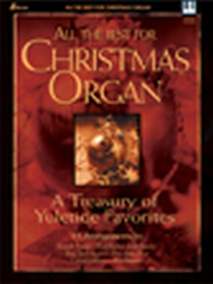 All the Best for Christmas Organ: A Treasury of Yuletide Favorites - Lillenas Publishing Company (Creator)