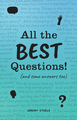 All the Best Questions!: And Some Answers, Too - Steele, Jeremy