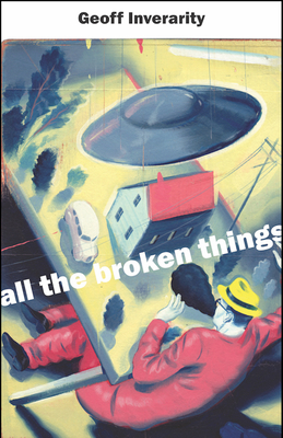 All the Broken Things - Inverarity, Geoff