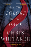 All the Colors of the Dark: New York Times Bestselling Author of We Begin at the End