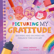 All the Colours of Me: Picturing My Gratitude: Knowing and showing my feelings through art
