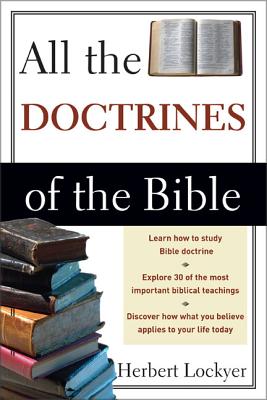 All the Doctrines of the Bible - Lockyer, Herbert, Dr.