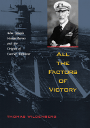 All the Factors of Victory: Admiral Joseph Mason Reeves and the Origins of Carrier Airpower - Wildenberg, Thomas